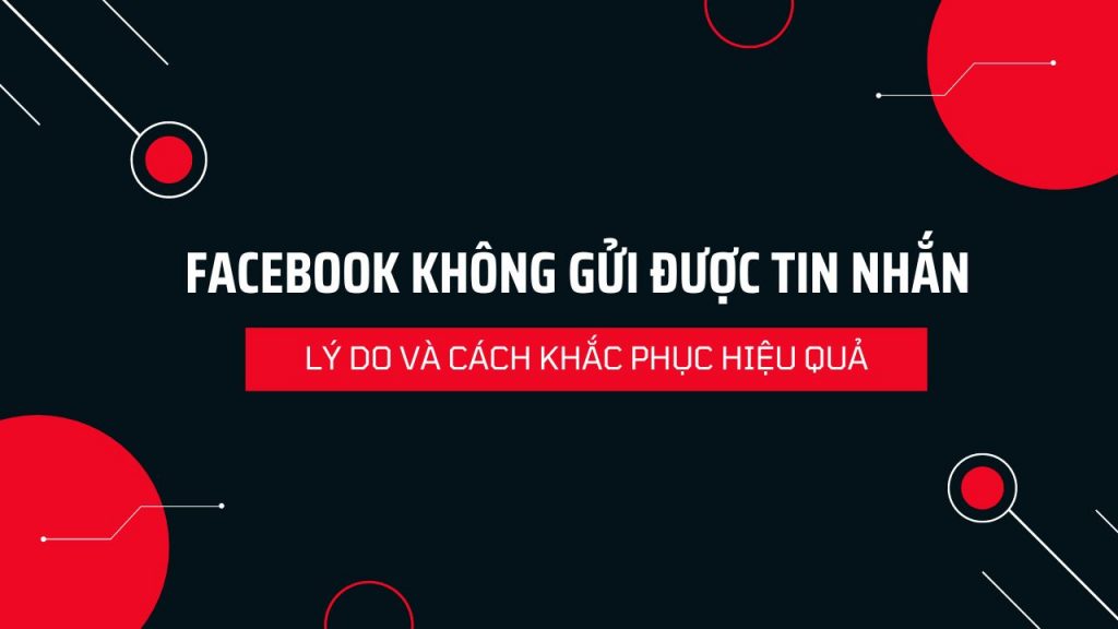 Facebook không gửi được tin nhắn? Lý do và cách khắc phục hiệu quả - Dịch Vụ Mạng 86
